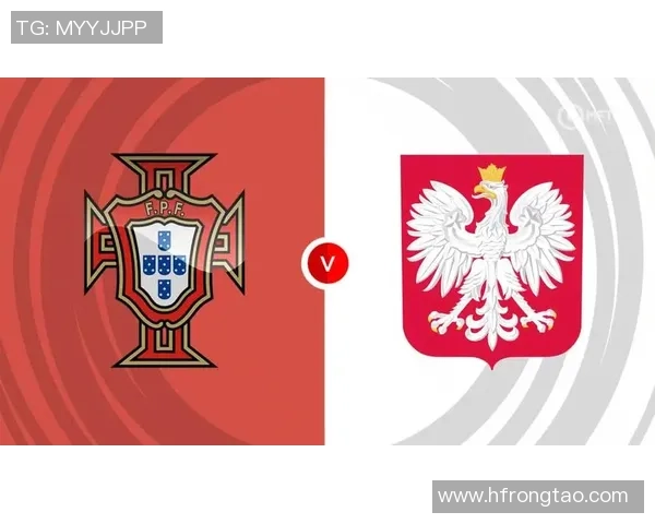 波兰与葡萄牙激战回顾球队表现与战术分析全解析 波兰与葡萄牙激战回顾球队表现与战术分析全解析